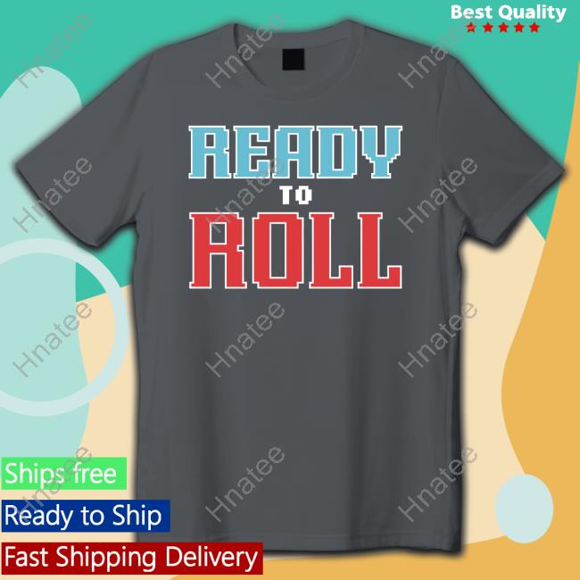 Ready To Roll Tee Shirt