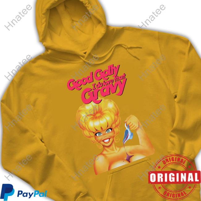Official Good Golly I Do Love That Gravy T Shirts