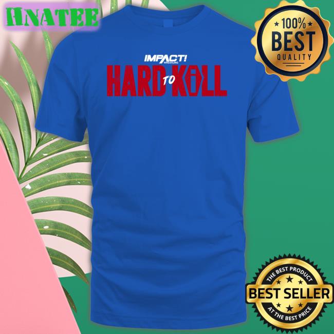 Hard To Kill 2023 Hoodies Impact Wrestling Shop