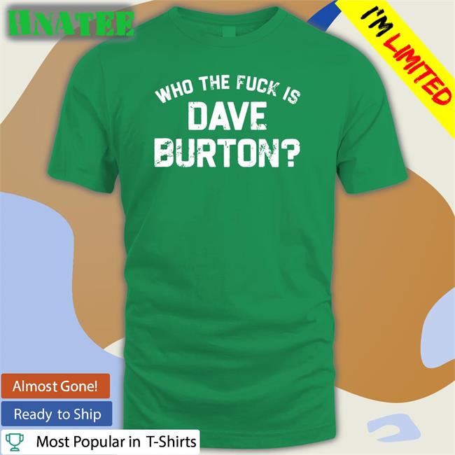 Who The Fuck Is Dave Burton Charity Long Sleeve T Shirt The Hold Steady Merch