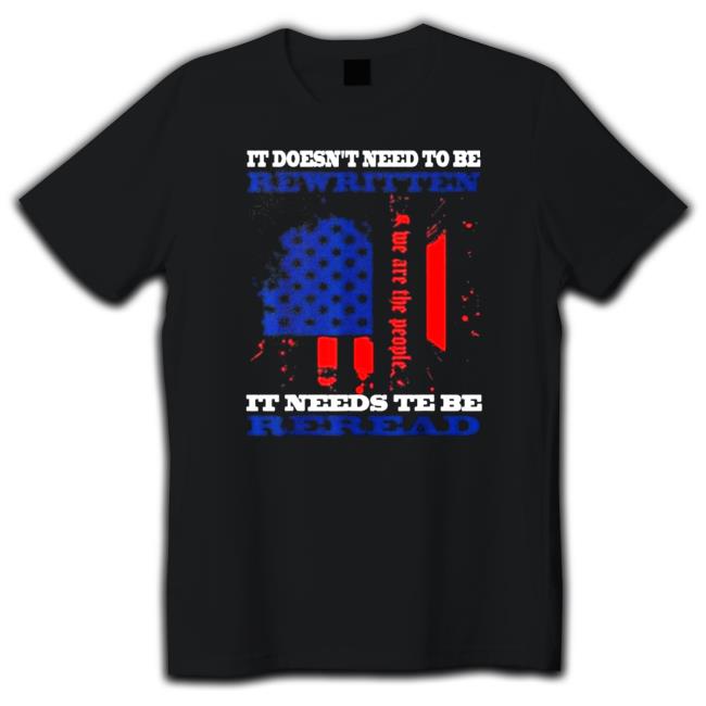 It Doesn’t Need To Be Rewritten We The People Constitution It Needs To Be Reread Sweatshirt