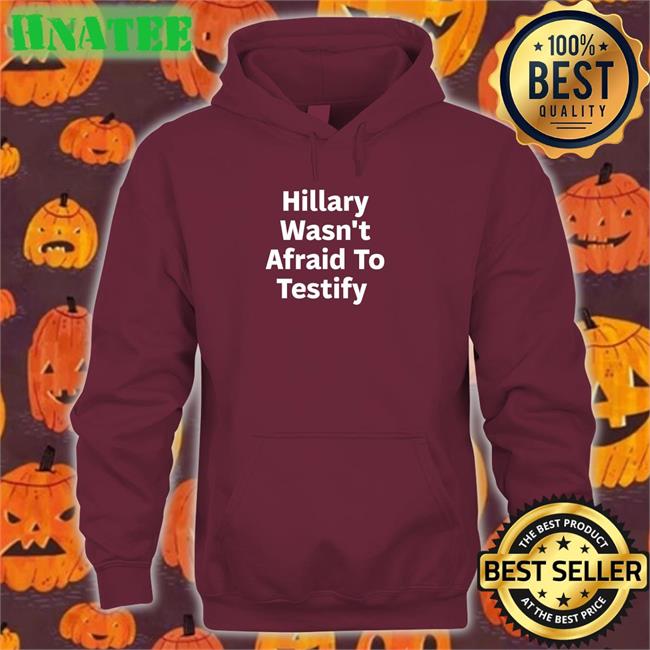 Hillary Clinton ͏Postcards4usa Hillary Wasn't Afraid To Testify T Shirt