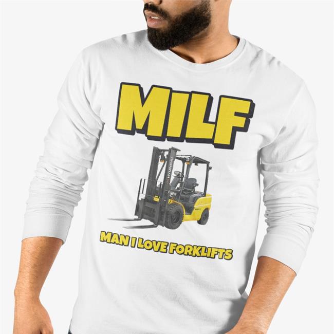 Milf Man I Love Forklifts Shirt