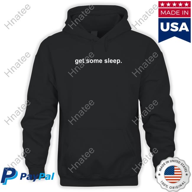 Get Some Sleep I Hope I Don't Feel Like This Forever Tee Shirt