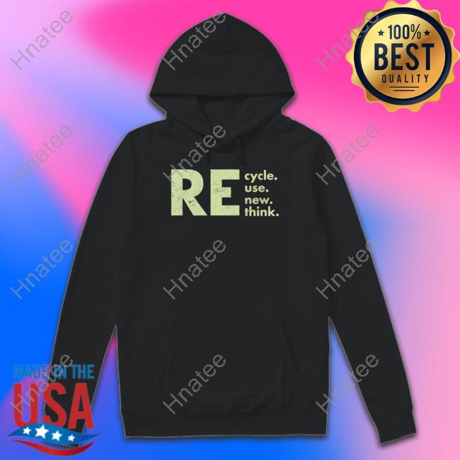 Re Cycle Use New Think Limited Edition Hoodie