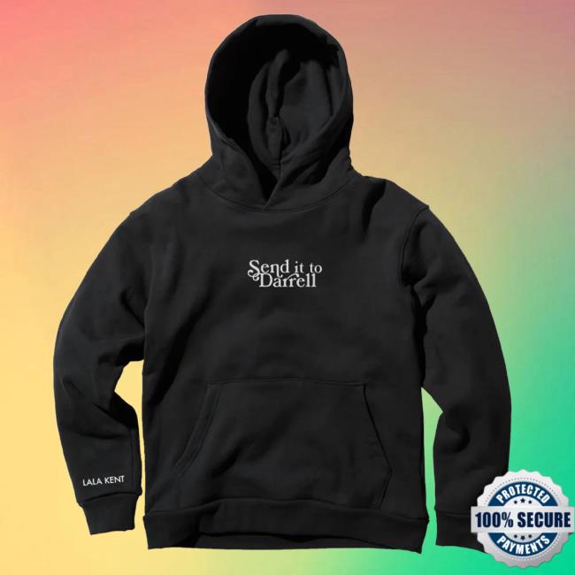 Official Send It To Darrell Merch Lala Kent Send It To Darrell Hooded Sweatshirt
