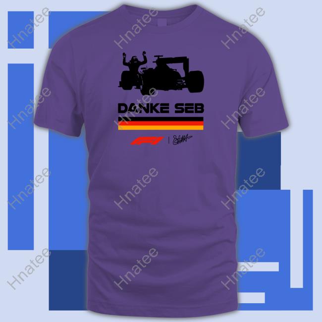 Formula 1 Danke Seb Never Lift Never Stop Believing Shirt