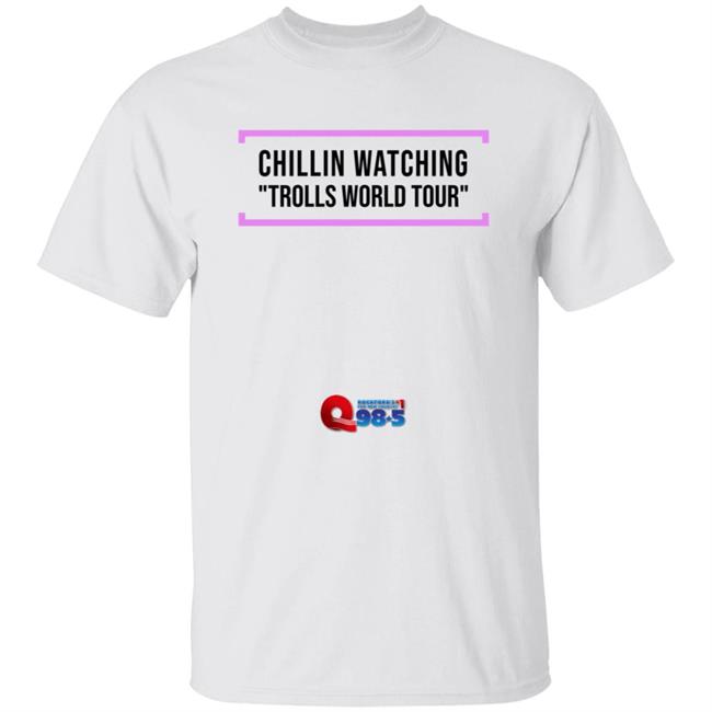 Chillin Watching Trolls World Tour T Shirt