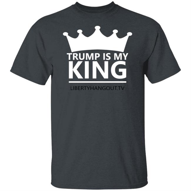 Trump Is My King T Shirt