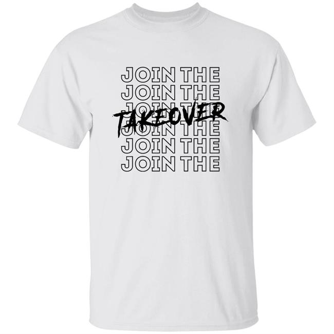 Googan Squad Join The Takeover T Shirt Join The Takeover White Shirts
