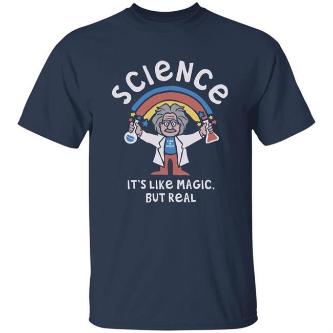 Life Is Good Science Is Like Magic T Shirt Science Is Like Magic Life Is Good Navy Shirts