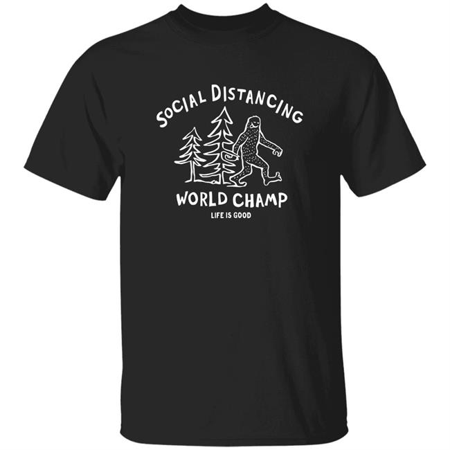 Life Is Good Social Distancing Big Foot T Shirt Social Distancing Big Foot Life Is Good Black Shirts