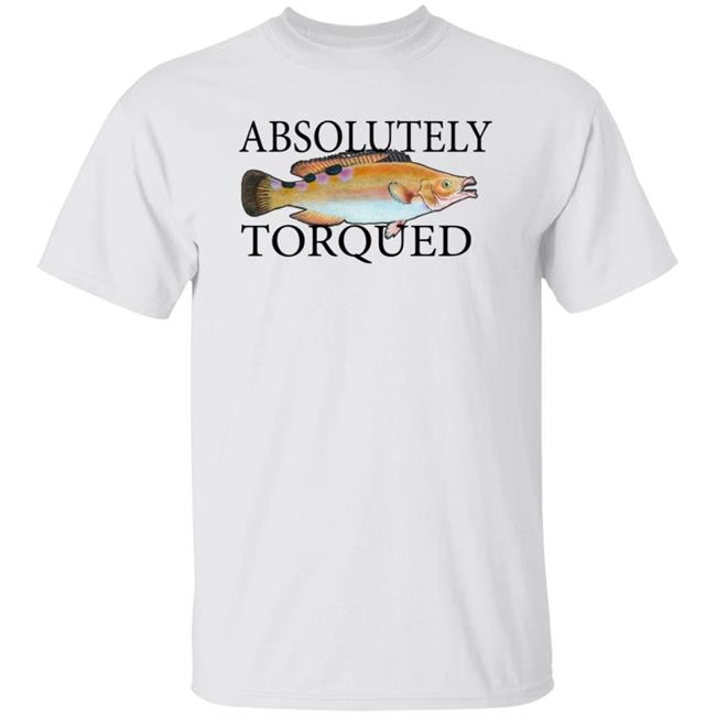 Absolutely Torqued Fish Shirt