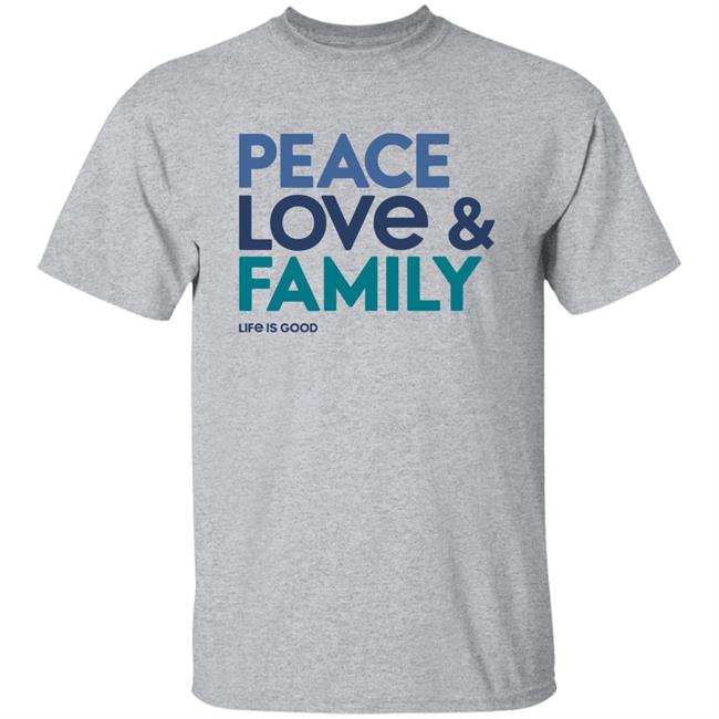 Life Is Good Peace Love & Family T Shirt Peace Love & Family Life Is Good Grey Shirts