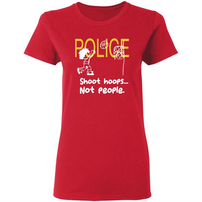 Police Shoot Hoops Not People Police Shoot Hoops Not People