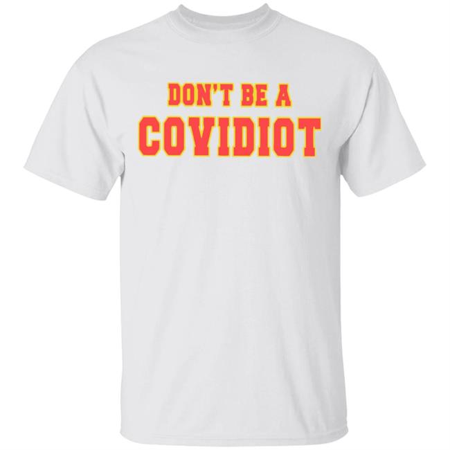 Dont Be A Covidiot T Shirts clothing plus size White Shirt