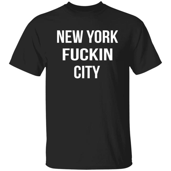 New York Fuckin City Shirt New York Fucking City NYC T Shirt