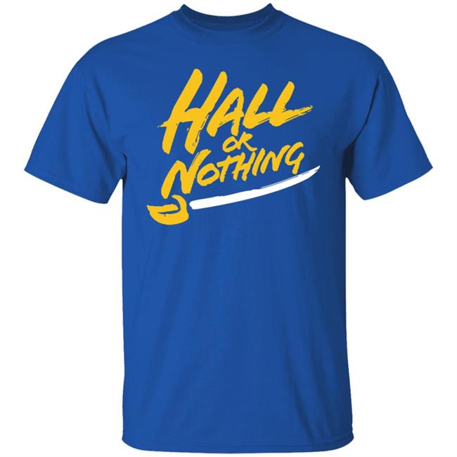 Hall Or Nothing Shirt Hall Or Nothing Shirt