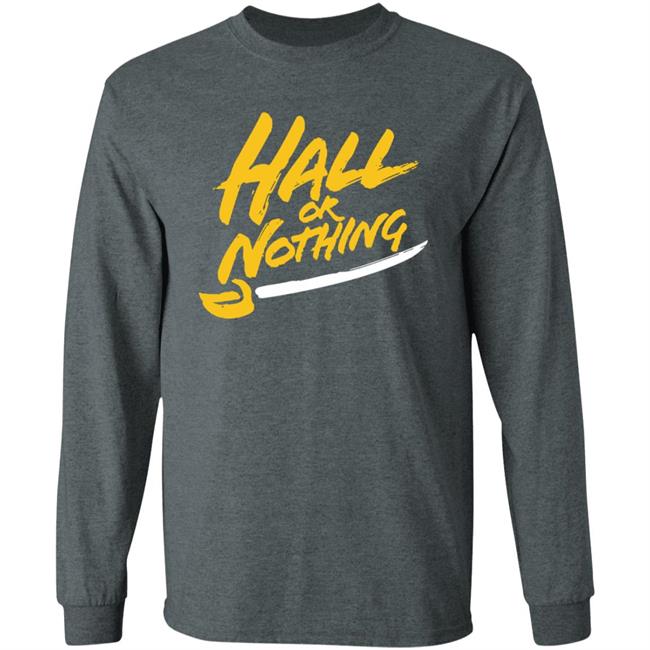 Hall Or Nothing Shirt Hall Or Nothing Shirt