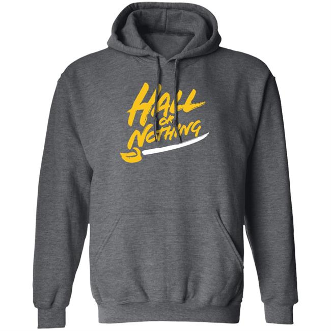 Hall Or Nothing Shirt Hall Or Nothing Shirt
