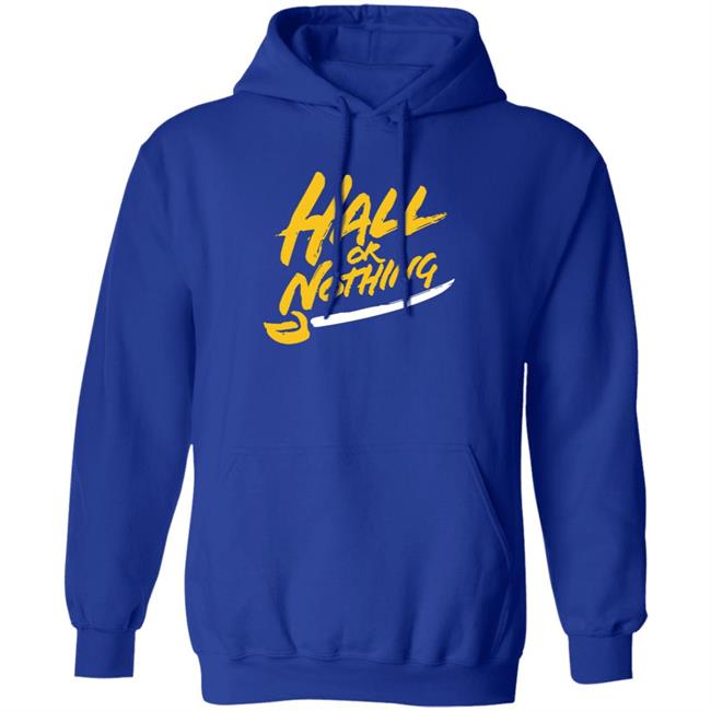 Hall Or Nothing Shirt Hall Or Nothing Shirt