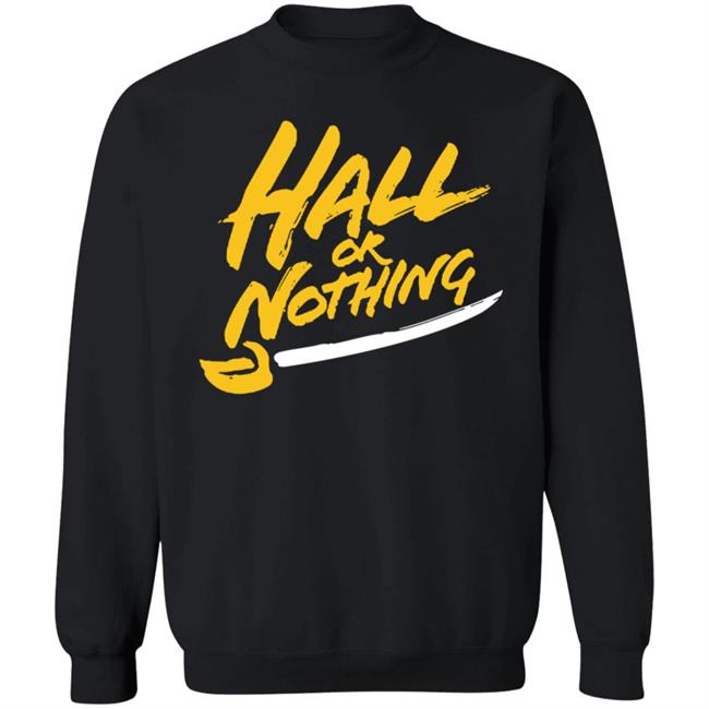 Hall Or Nothing Shirt Hall Or Nothing Shirt
