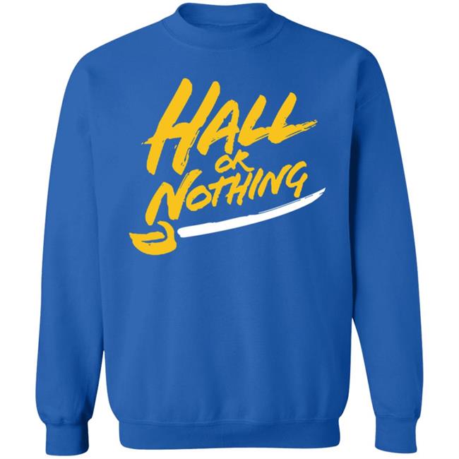 Hall Or Nothing Shirt Hall Or Nothing Shirt