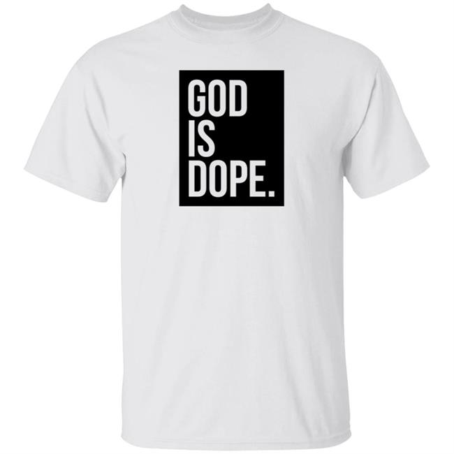 God Is Dope Shirt GodIsDope White T Shirts