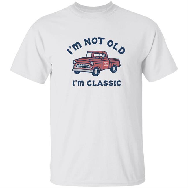 Life Is Good I'm Classic Pickup T Shirt I'm Classic Pickup White Shirts