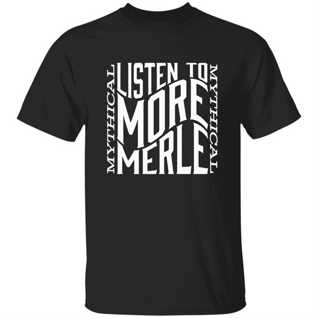 Mythical Listen To More Merle Shirt Listen To More Merle Black T Shirt