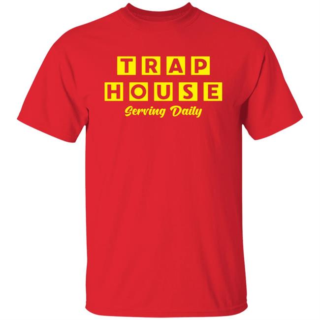 Trap House Serving Daily Shirt Trap House Serving Daily Shirt
