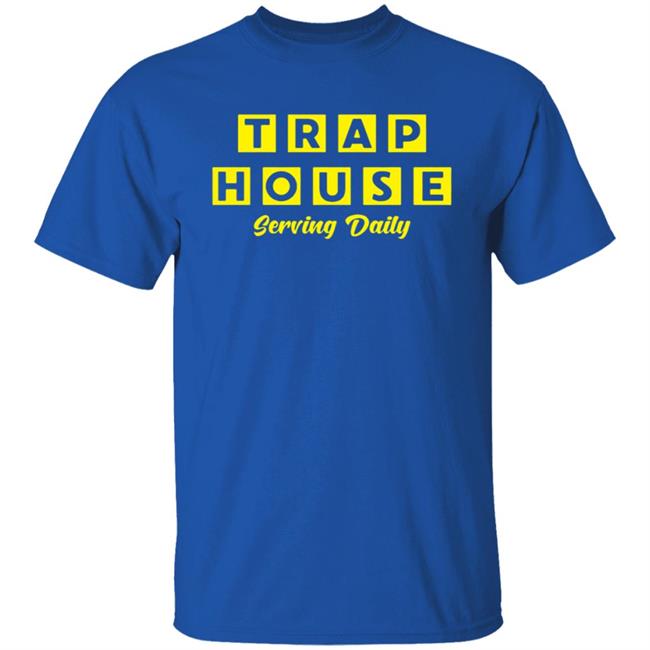 Trap House Serving Daily Shirt Trap House Serving Daily Shirt
