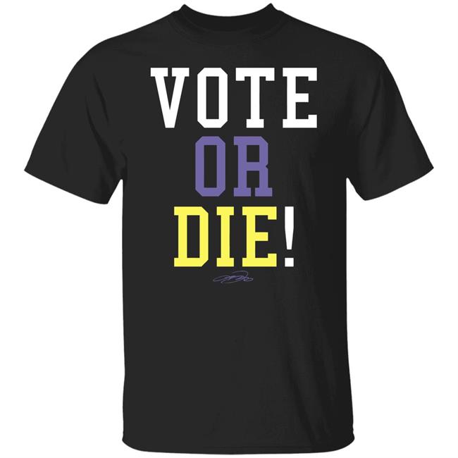 Vote Or Die Shirt