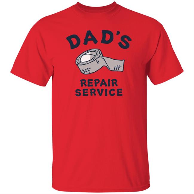Dad's Repair Service Shirt Life Is Good Shirts Dad's Repair Service Life Is Good T Shirt