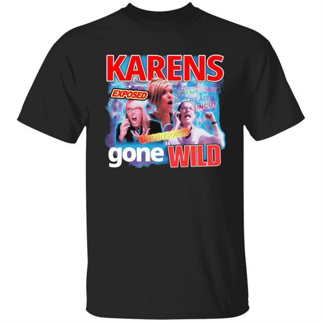 Karens Gone Wild Tee Goodie Brand