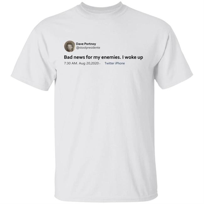 Bad News For Enemies I Woke Up Classic T Shirt