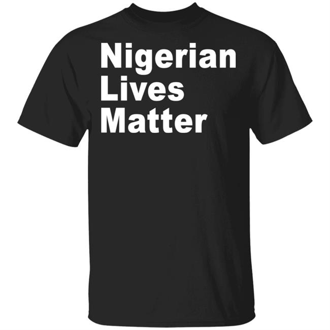 Nigerian Lives Matter Shirt