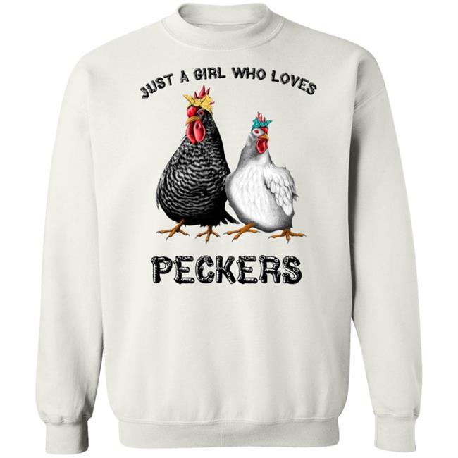 Chicken Just A Girl Who Loves Peckers White Shirt Chicken Just A Girl Who Loves Peckers White Shirt
