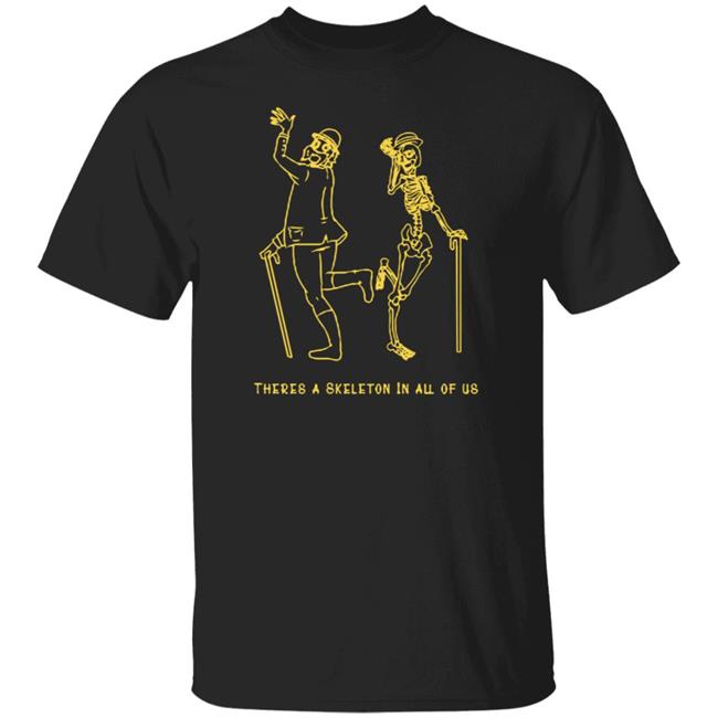 Merchboi There's A Skeleton In All Of Us Shirt