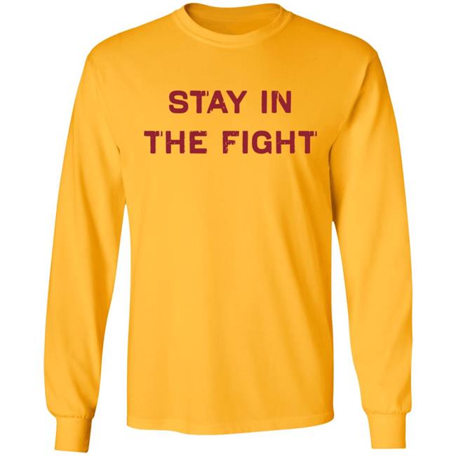 Stay In The Fight BreakingT White Shirt Stay In The Fight BreakingT White Shirt