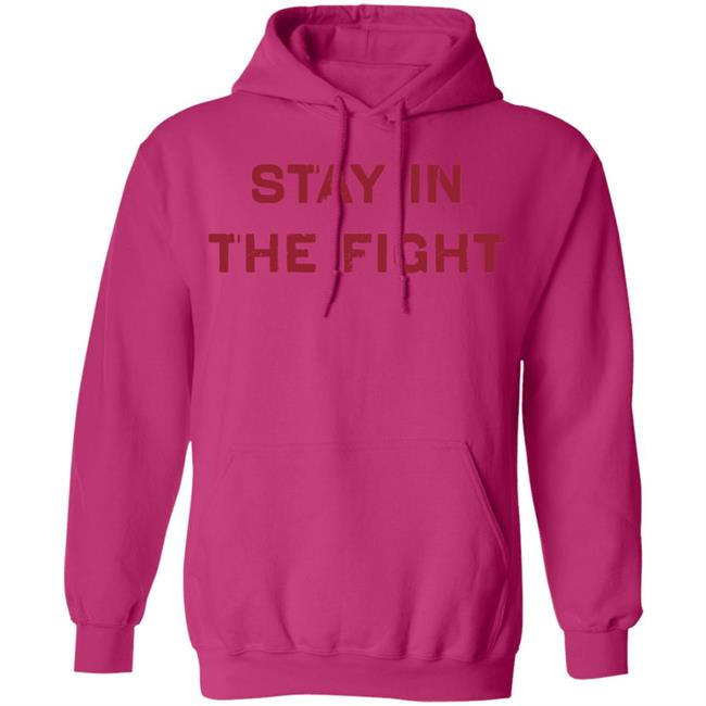 Stay In The Fight BreakingT White Shirt Stay In The Fight BreakingT White Shirt