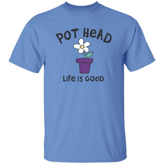 Life Is Good Pot Head Flower Shirt Pot Head Flower Life Is Good Blue T Shirt