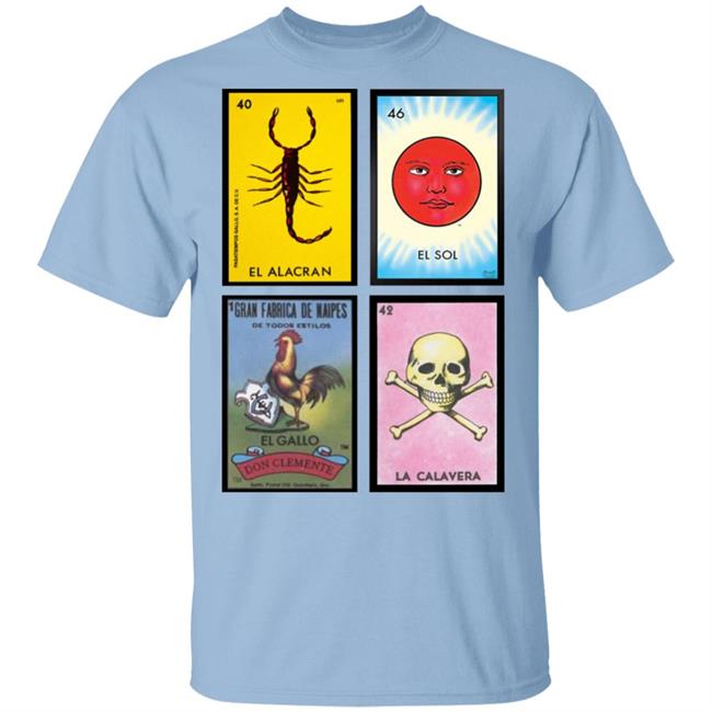 Loteria Shirt 40 El Alacran 46 El Sol 1 El Galloo Don Clemente 42 La Calavera
