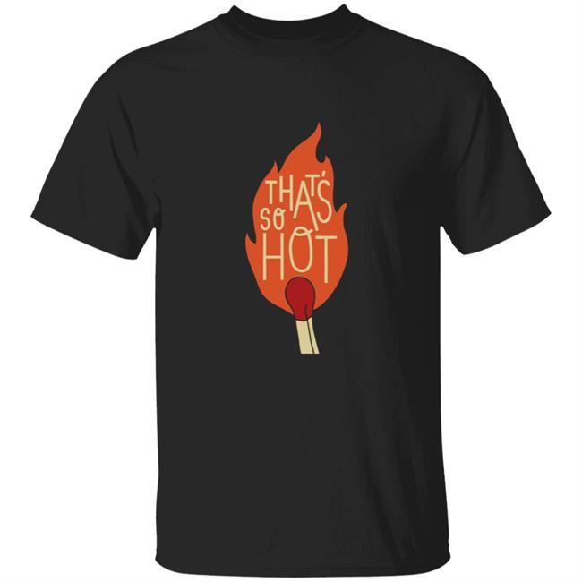 Bramfam The That's So Hot Shirt The That's So Hot Bramfam Black T Shirt