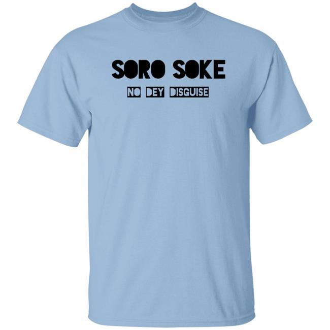Soro Soke No Dey Disguise Hoodie Soro Soke Hooded Sweatshirt No Dey Disguise Soro Soke No Dey Disguise Hoodie Soro Soke Hooded Sweatshirt No Dey Disguise