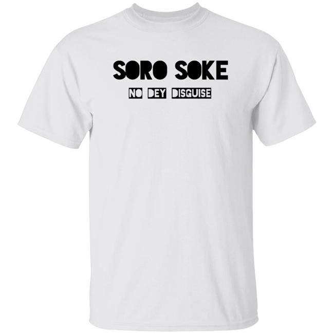 Soro Soke No Dey Disguise Hoodie Soro Soke Hooded Sweatshirt No Dey Disguise Soro Soke No Dey Disguise Hoodie Soro Soke Hooded Sweatshirt No Dey Disguise