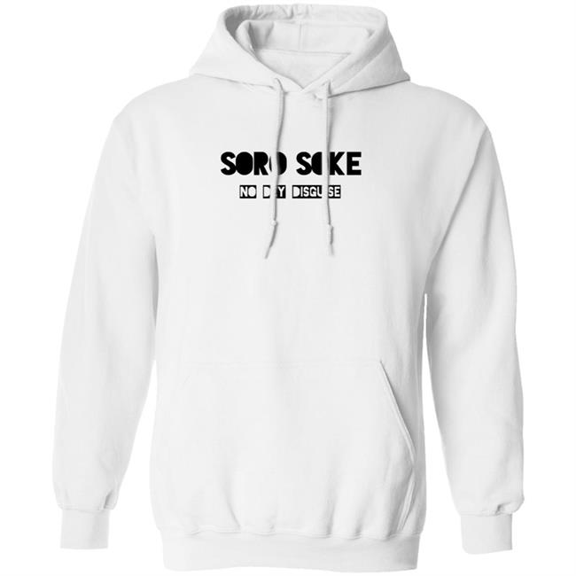 Soro Soke No Dey Disguise Hoodie Soro Soke Hooded Sweatshirt No Dey Disguise Soro Soke No Dey Disguise Hoodie Soro Soke Hooded Sweatshirt No Dey Disguise