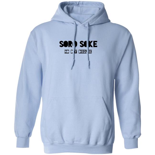 Soro Soke No Dey Disguise Hoodie Soro Soke Hooded Sweatshirt No Dey Disguise Soro Soke No Dey Disguise Hoodie Soro Soke Hooded Sweatshirt No Dey Disguise