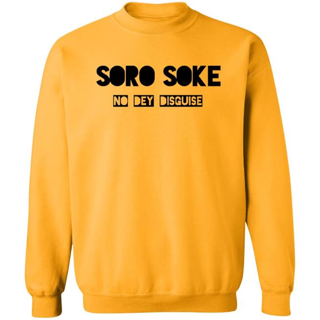 Soro Soke No Dey Disguise Hoodie Soro Soke Hooded Sweatshirt No Dey Disguise Soro Soke No Dey Disguise Hoodie Soro Soke Hooded Sweatshirt No Dey Disguise