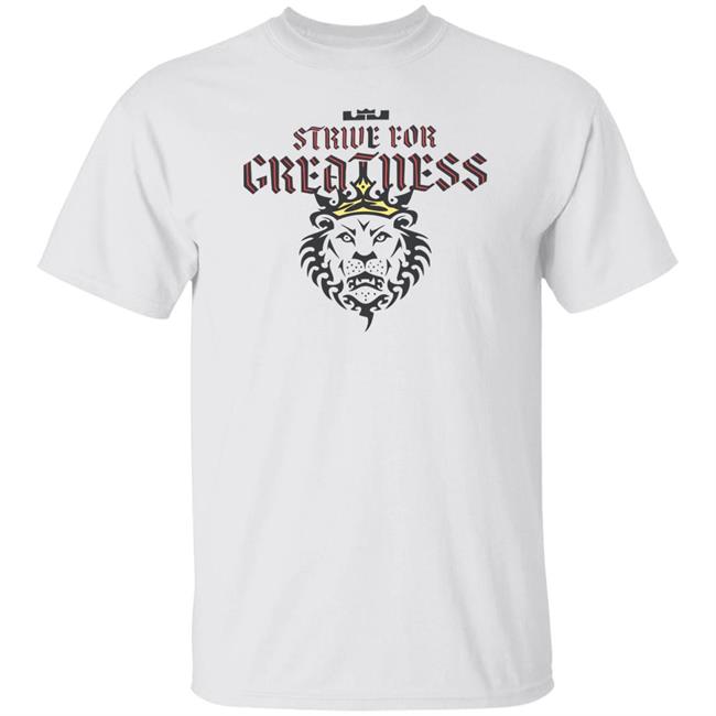 Strive For Greatness Shirt